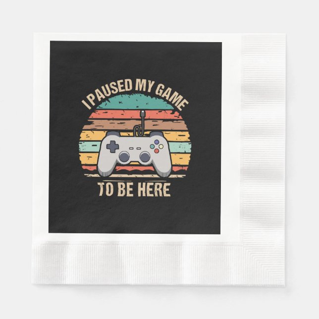 I Paused My Game To Be Here Napkin (Front)