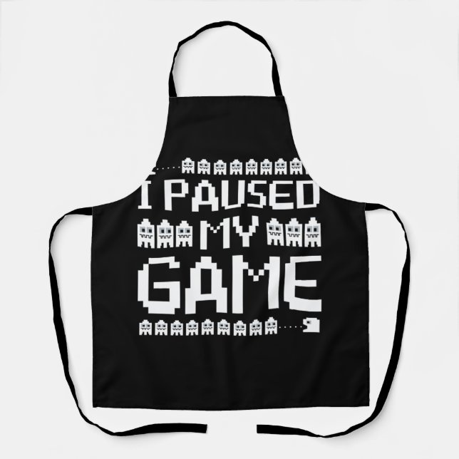 I Paused My Game To Be Here Pixel font Gamer Apron (Front)