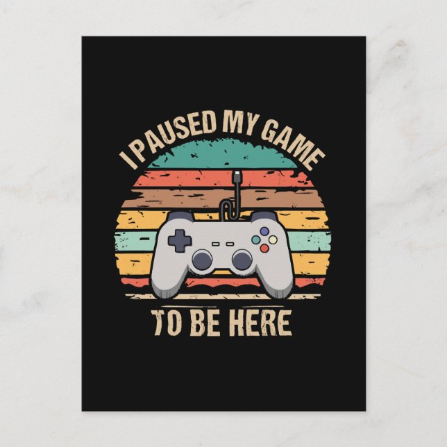I Paused My Game To Be Here Postcard (Front)