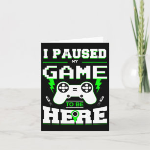 I Paused My Game To Be Here Shirt For Kids Card
