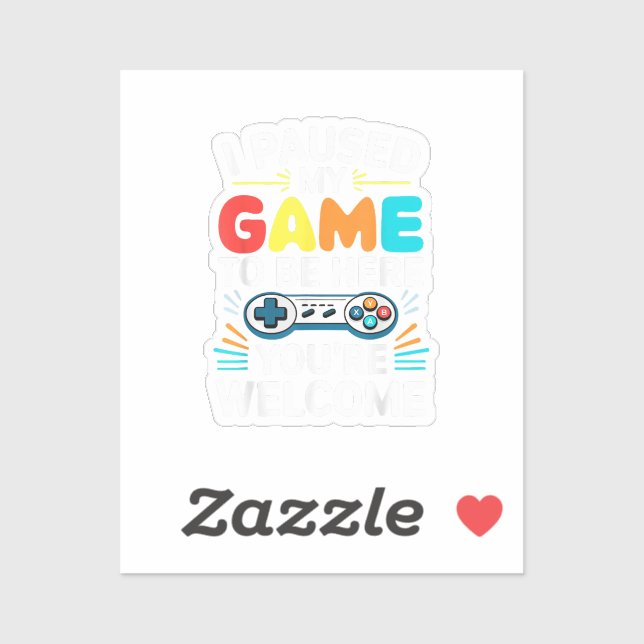 I Paused My Game To Be Here Shirt Men Women Kids V (Sheet)