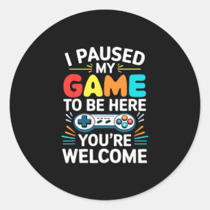 I Paused My Game To Be Here Shirt Men Women Kids V Classic Round Sticker