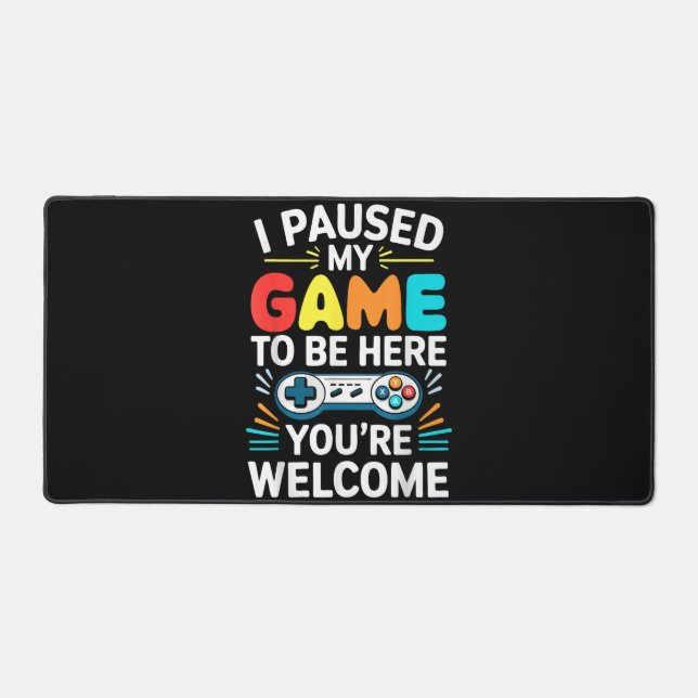 I Paused My Game To Be Here Shirt Men Women Kids V Desk Mat (Front)