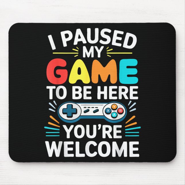 I Paused My Game To Be Here Shirt Men Women Kids V Mouse Pad (Front)