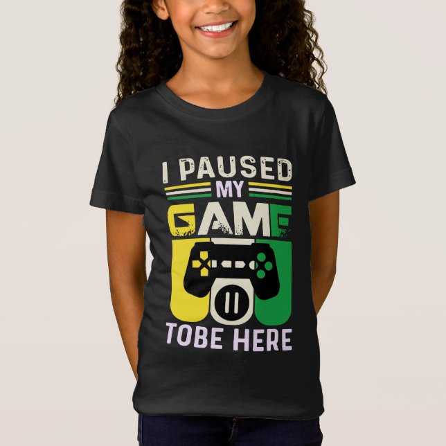 I paused my game to be here T-Shirt (Front)