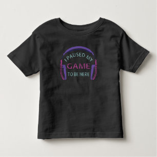 I Paused My Game to Be Here Toddler T-Shirt