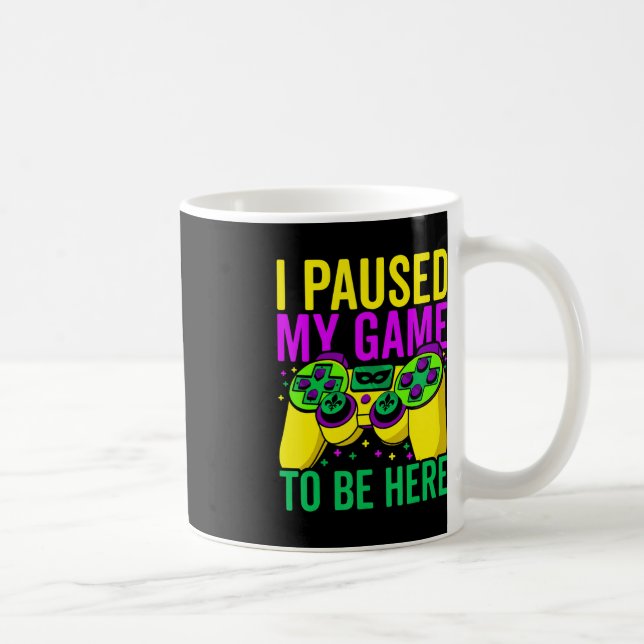 I Paused My Game To Be Here Video Game Beads Mardi Coffee Mug (Right)