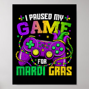 I Paused My Game To Be Here Video Game Beads Mardi Poster