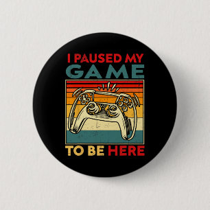 I Paused My Game To Be Here Video Game Controller 6 Cm Round Badge