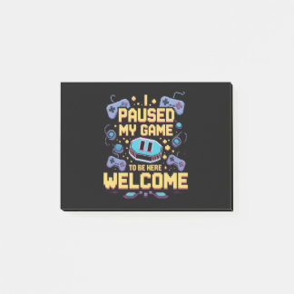 I Paused My Game To Be Here Welcome Gamer Gift Post-it Notes