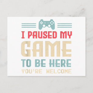 I Paused My Game To Be Here You're Welcome Retro G Postcard