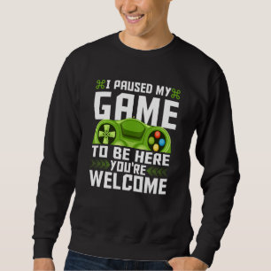 I Paused My Game To Be Here You're Welcome Retro G Sweatshirt