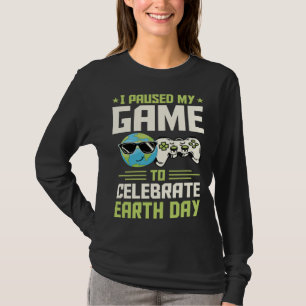 I Paused My Game To Celebrate Earth Day Introvert  T-Shirt