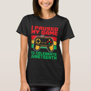 I Paused My Game To Celebrate Juneteenth Black Boy T-Shirt