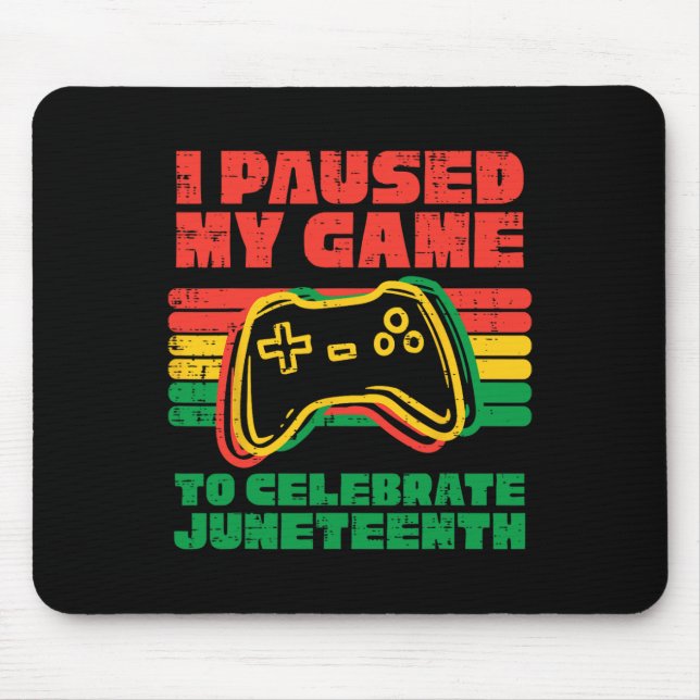 I Paused My Game To Celebrate Juneteenth Black Kid Mouse Pad (Front)