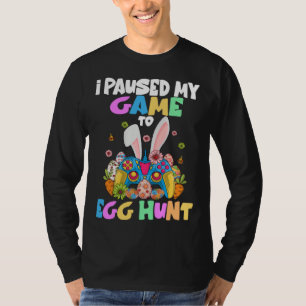 I Paused My Game To Egg Hunt Easter  Gamer Boys Ki T-Shirt