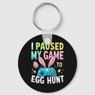 I Paused My Game To Egg Hunt Gamer Easter Key Ring