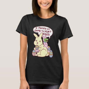 I Paused My Game To Egg Hunt T Rex Bunny Costume G T-Shirt