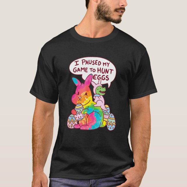 I Paused My Game To Egg Hunt T Rex Bunny Costume T T-Shirt (Front)