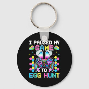 I Paused My Game To Egg Hunt Video Game Happy East Key Ring