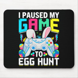 I Paused My Game To Egg Hunt Video Game Happy East Mouse Pad