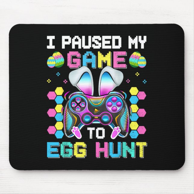 I Paused My Game To Egg Hunt Video Game Happy East Mouse Pad (Front)