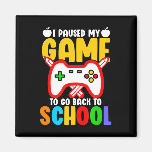 I Paused My Game To Go Back To School Boys Gamer F Magnet