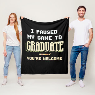 I Paused My Game To Graduate Gamer Gaming Fleece Blanket