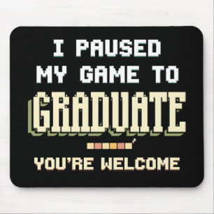 I Paused My Game To Graduate Gamer Gaming Mouse Pad