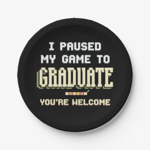 I Paused My Game To Graduate Gamer Gaming Paper Plate