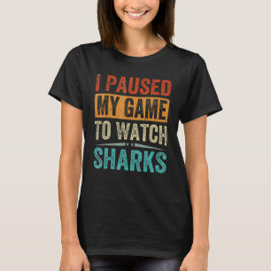 I Paused My Game To Watch Sharks Beach Vacation T-Shirt