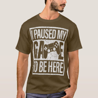 I Paused My Game Video Games Console Gaming Funny  T-Shirt