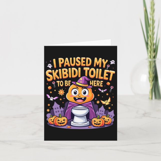 I Paused My Skibidi Toilet To Be Here Funny Hallow Card (Front)