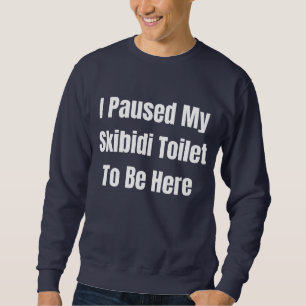 I paused my skibidi toilet to be here funny xmas sweatshirt