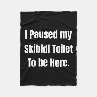 I Paused My Skibidi Toilet To Be Here Uni Softstyl Fleece Blanket
