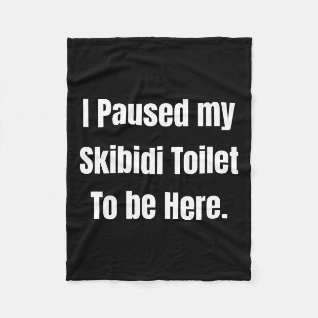 I Paused My Skibidi Toilet To Be Here Uni Softstyl Fleece Blanket (Front)