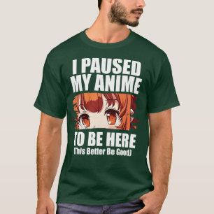I paused My  To Be Here Gift For  Lover T-Shirt