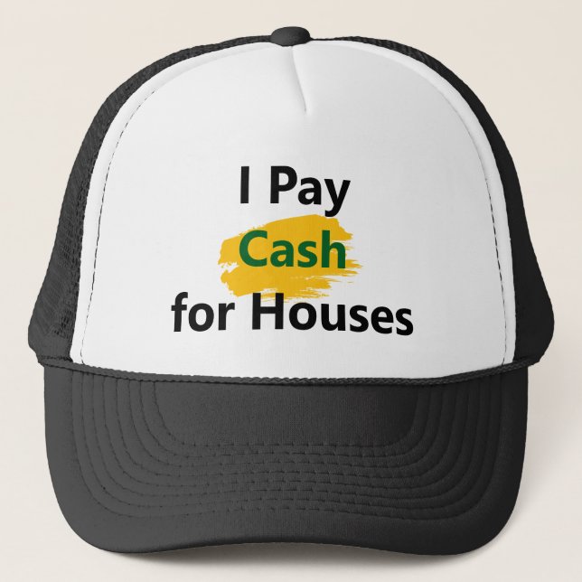 I Pay Cash for Houses Trucker Hat (Front)