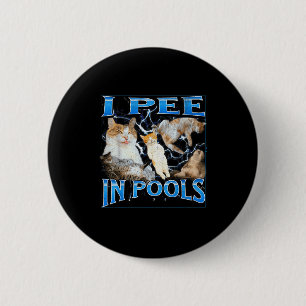 I Pee In Ols Funny Offensive Cat Meme Bootleg Grap 6 Cm Round Badge
