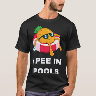 I Pee In Pools 1 T-Shirt
