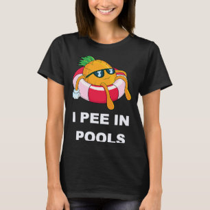 I Pee In Pools 1 T-Shirt