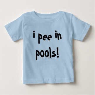 i pee in pools! baby T-Shirt
