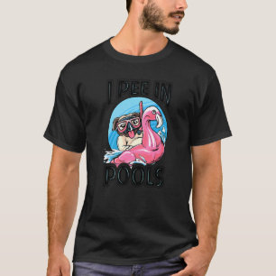I Pee In Pools Dog Swimming Pool Jokes T-Shirt