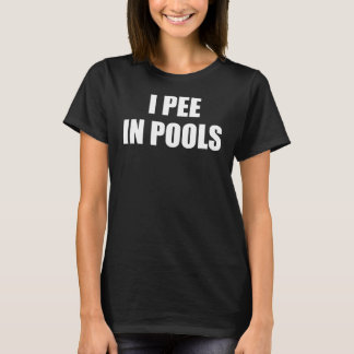 I Pee In Pools Funny Humour Women's T-Shirt