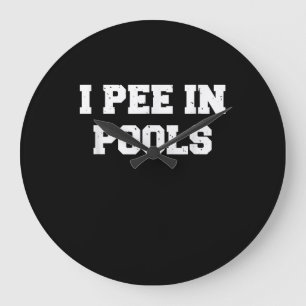 I Pee In Pools Funny Swimming Sarcastic Swim Large Clock