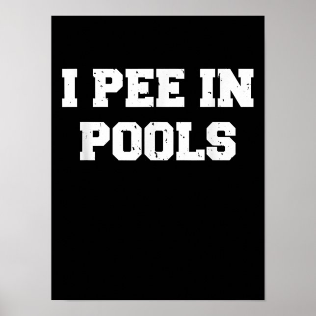 I Pee In Pools Funny Swimming Sarcastic Swim Poster (Front)
