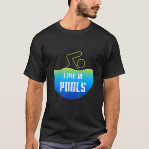 I Pee In Pools Swim Swimming Swimmer Summer Joke S T-Shirt
