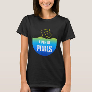 I Pee In Pools Swim Swimming Swimmer Summer Joke S T-Shirt