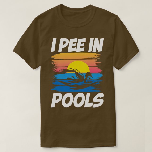 I Pee In Pools   Swimming  T-Shirt (Design Front)