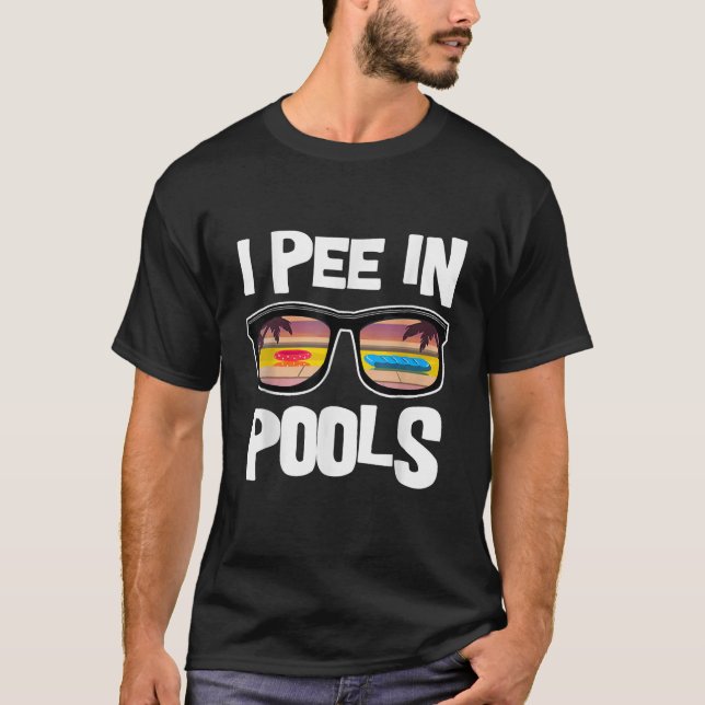 I Pee In Pools  T-Shirt (Front)